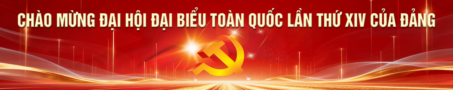 Chào mừng Đại hội Địa biểu toàn quốc lần thứ XIV của Đảng