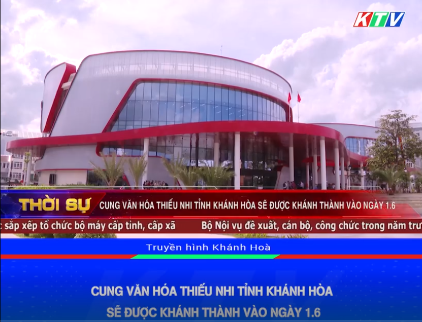 VIDEO: Cung Văn hóa thiếu nhi tỉnh Khánh Hòa sẽ được khánh thành vào ngày 1.6