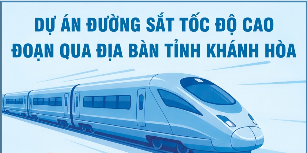 [Infographic] Dự án Đường sắt tốc độ cao đoạn qua địa bàn tỉnh Khánh Hòa