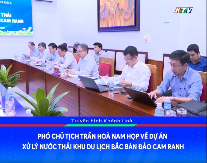 VIDEO: Phó Chủ tịch Trần Hoà Nam họp về dự án xử lý nước thải Khu du lịch Bắc bán đảo Cam Ranh