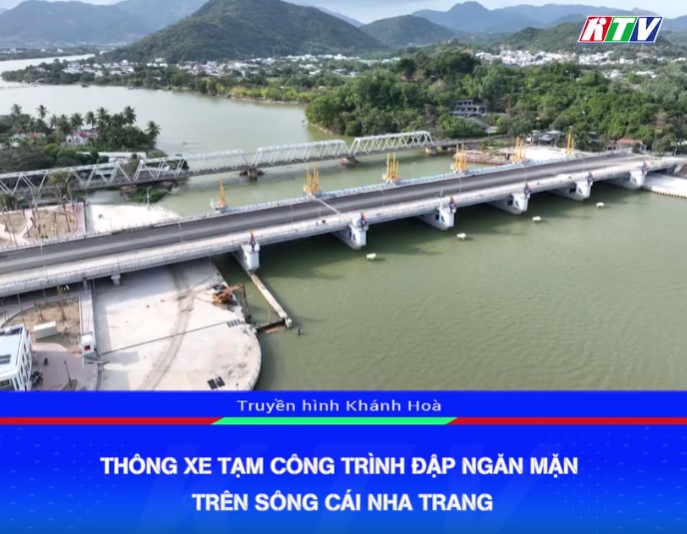 Hình ảnh về VIDEO: Thông xe tạm công trình Đập ngăn mặn trên Sông Cái Nha Trang