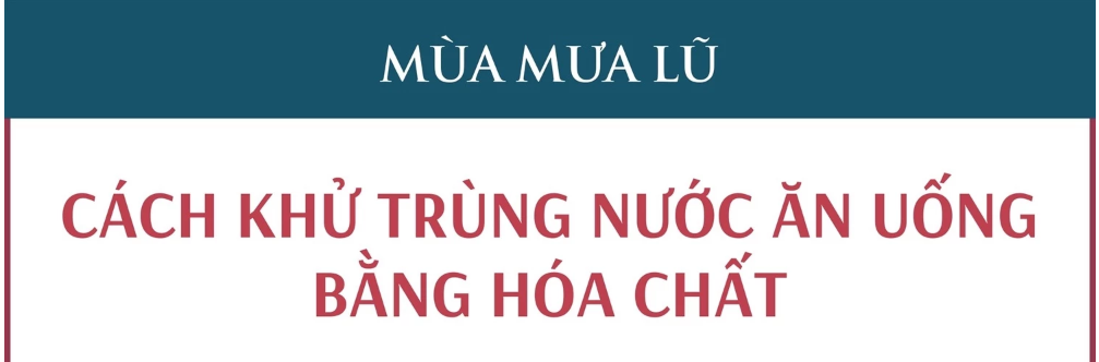 Xử lý nước ăn uống trong mùa mưa lũ: Khử trùng nước bằng hóa chất